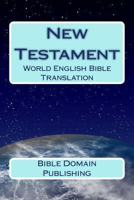 New Testament: World English Bible Translation - Bible Domain Publishing