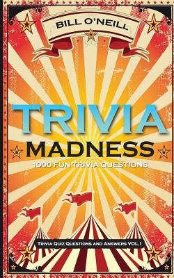 Trivia Madness: 1000 Fun Trivia Questions - Bill O'neill