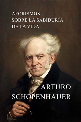 Aforismos sobre la sabidura de la vida - Arturo Schopenhauer