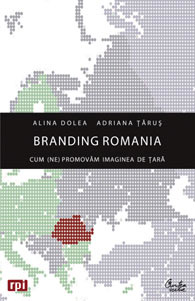 Branding Romania - Alina Dolea, Adriana Tarus