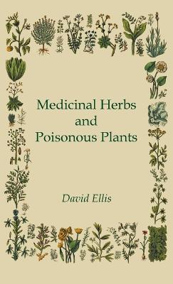 Medicinal Herbs and Poisonous Plants - David Ellis