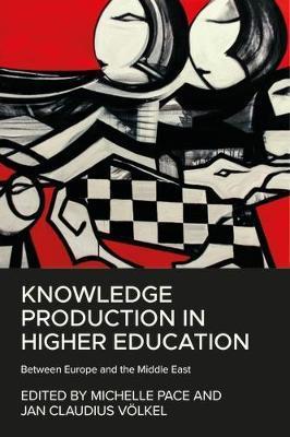 Knowledge Production in Higher Education: Between Europe and the Middle East - Michelle Pace