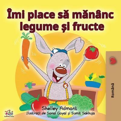 I Love to Eat Fruits and Vegetables (Romanian Edition) - Shelley Admont