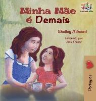 My Mom is Awesome (Portuguese children's book): Brazilian Portuguese book for kids - Shelley Admont