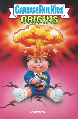 Garbage Pail Kids: Origins - Adam F. Goldberg