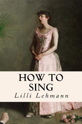 How to Sing - Lilli Lehmann