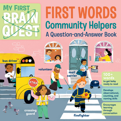 My First Brain Quest First Words: Community Helpers: A Question-And-Answer Book - Workman Publishing