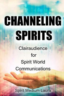 Coperta cărții 'Channeling Spirits: Clairaudience for Spirit World Communications - Alpha Omega Light Beings'
