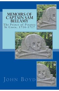 Coperta cărții 'Memoirs of Captain Sam Bellamy: The Prince of Pirates: St Croix, 1716-1717 - John A. Boyd'