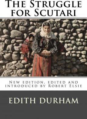 The Struggle for Scutari (Turk, Slav, and Albanian): New edition, edited and introduced by Robert Elsie - Robert Elsie