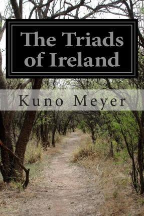 The Triads of Ireland - Kuno Meyer