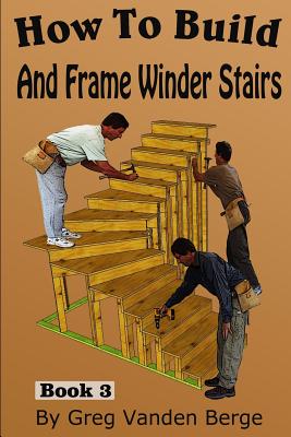How To Build And Frame Winder Stairs - Greg Vanden Berge