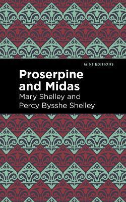 Proserpine and Midas - Mary Shelley