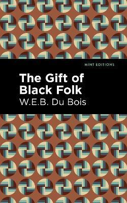 The Gift of Black Folk - W. E. B. Du Bois