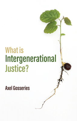 What Is Intergenerational Justice? - Axel Gosseries