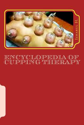 Encyclopedia of Cupping Therapy: Al-Hijama - Izharul H