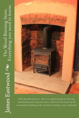 Coperta cărții 'The Wood Burning Stove. Everything you need to know. - James Eastwood'