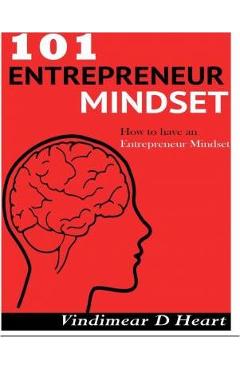 Poza produsului 101 Entrepreneur Mindset - Vindimear D. Heart