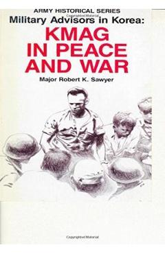 Coperta cărții 'Military Advisors in Korea: KMAG in Peace and War - Center Of Military History United States'