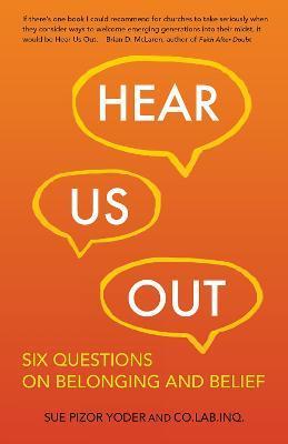 Hear Us Out: Six Questions on Belonging and Belief - Sue Pizor Yoder