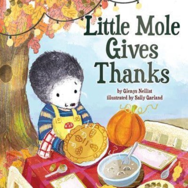 Little Mole Gives Thanks - Glenys Nellist