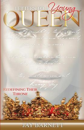 Letters to a Young Queen: Redefining Their Throne - Jay Barnett