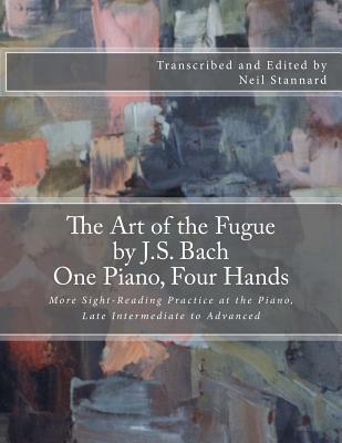 The Art of the Fugue by J.S. Bach, One Piano Four Hands: More Sight-Reading Practice at the Piano, Late Intermediate to Advanced - Neil Stannard