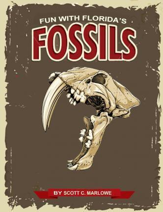 Fun With Florida's Fossils: A Learning Workbook for Young Paleontologists - Scott C. Marlowe