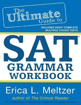 The Ultimate Guide to SAT Grammar Workbook - Erica L. Meltzer