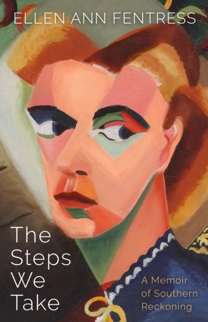 The Steps We Take: A Memoir of Southern Reckoning - Ellen Ann Fentress