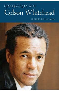 Coperta cărții 'Conversations with Colson Whitehead - Derek C. Maus'