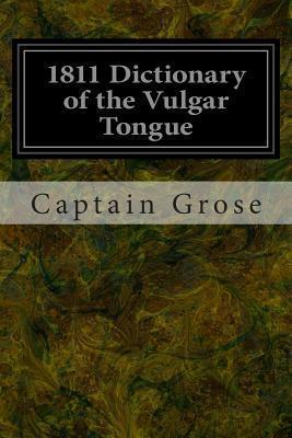 1811 Dictionary of the Vulgar Tongue - Captain Grose