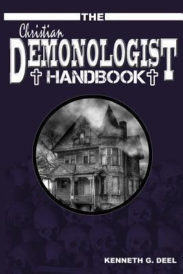 Coperta cărții 'The Christian Demonologist Handbook [Volume One]: Diagnosing and Solving Demonic Hauntings - Farah Rose Deel'
