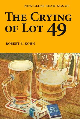 New Close Readings of The Crying of Lot 49 - Robert E. Kohn