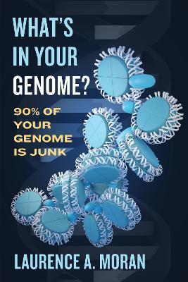 What's in Your Genome?: 90% of Your Genome Is Junk - Laurence A. Moran