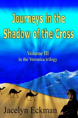 Journeys in the Shadow of the Cross - Jacelyn Eckman