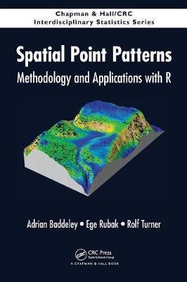 Spatial Point Patterns: Methodology and Applications with R - Adrian Baddeley