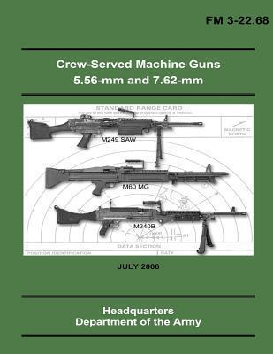 Crew-Served Machine Guns 5.56-mm and 7.62-mm (FM 3-22.68) - Department Of The Army