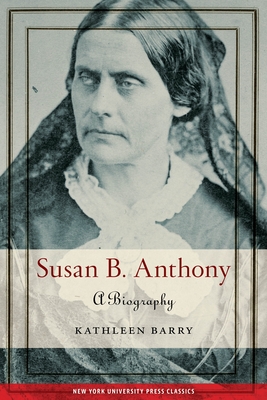 Susan B. Anthony: A Biography - Kathleen Barry