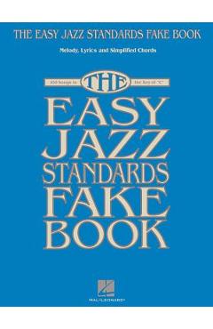 Coperta cărții 'The Easy Jazz Standards Fake Book: 100 Songs in the Key of C - Hal Leonard Corp'