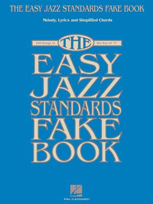 The Easy Jazz Standards Fake Book: 100 Songs in the Key of C - Hal Leonard Corp