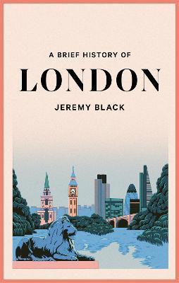 A Brief History of London: The International City - Jeremy Black