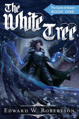 The White Tree: The Cycle of Arawn: Book I - Edward W. Robertson