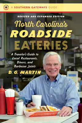 North Carolina's Roadside Eateries: A Traveler's Guide to Local Restaurants, Diners, and Barbecue Joints - D. G. Martin