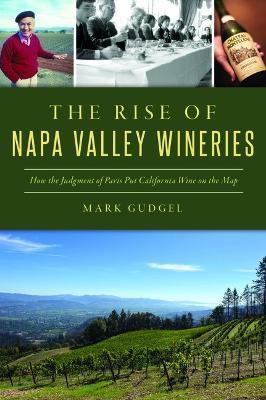 The Rise of Napa Valley Wineries: How the Judgment of Paris Put California Wine on the Map - Mark Gudgel