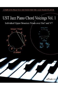 Coperta cărții 'UST Jazz Piano Chord Voicings Vol. 1: Individual Upper Structures Triads over IIm7 and V7 - Ariel J. Ramos'