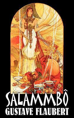 Salammbô by Gustave Flaubert, Fiction, Classics, Literary, Historical - Gustave Flaubert
