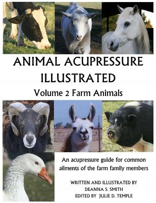 Animal Acupressure Illustrated: Volume 2 Farm Animals - Deanna S. Smith