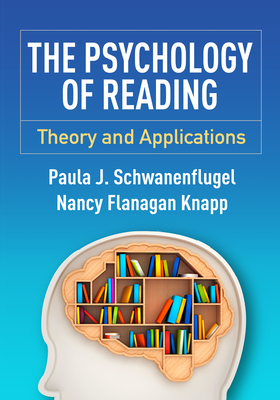 The Psychology of Reading: Theory and Applications - Paula J. Schwanenflugel