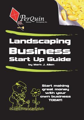 Landscaping Business Start-Up Guide - Mark J. Allen